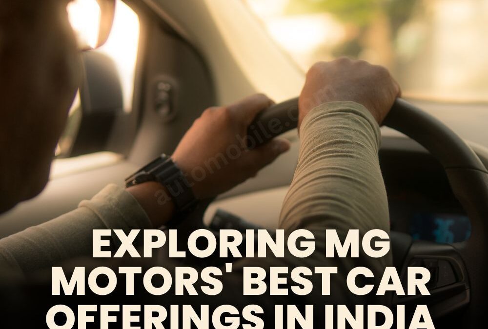 Exploring MG Motors' Best Car Offerings in India