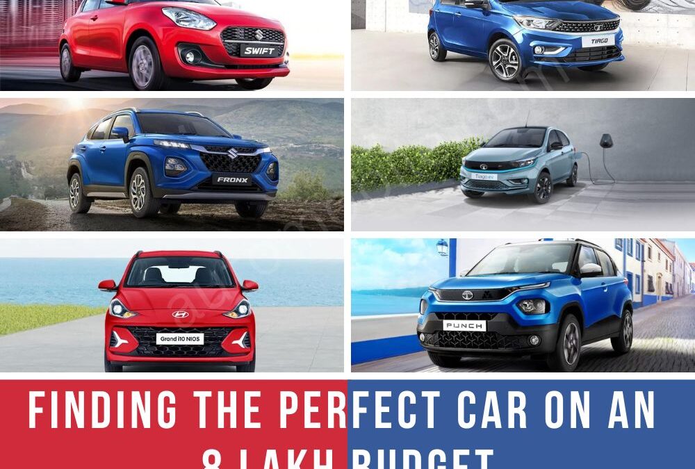 Finding the Perfect Car on an 5-8 Lakh Budget