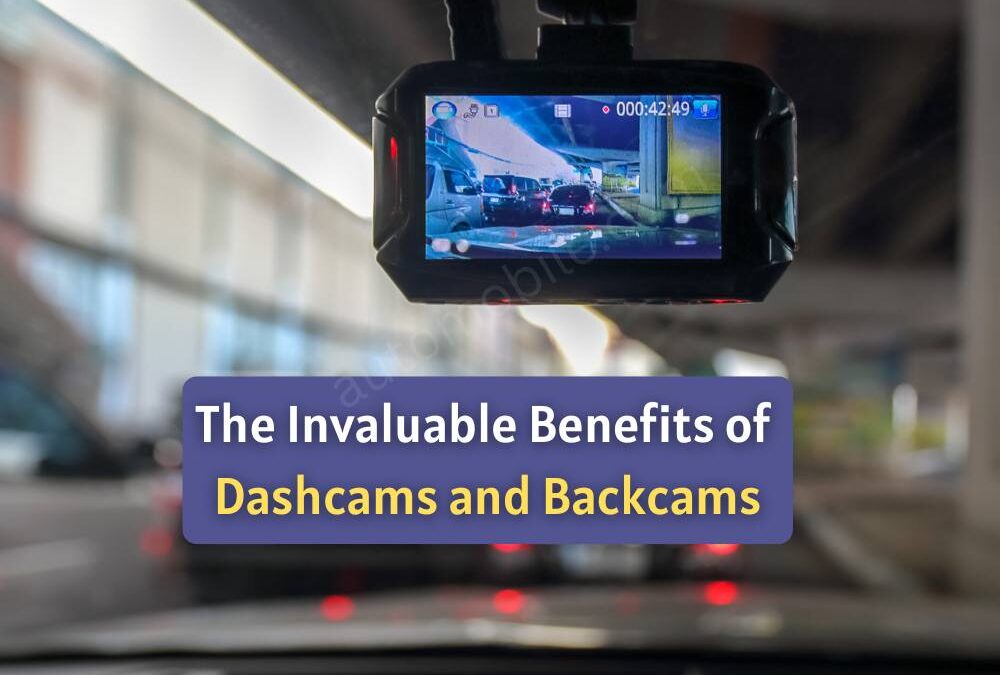 The Invaluable Benefits of Dashcams and Backcams