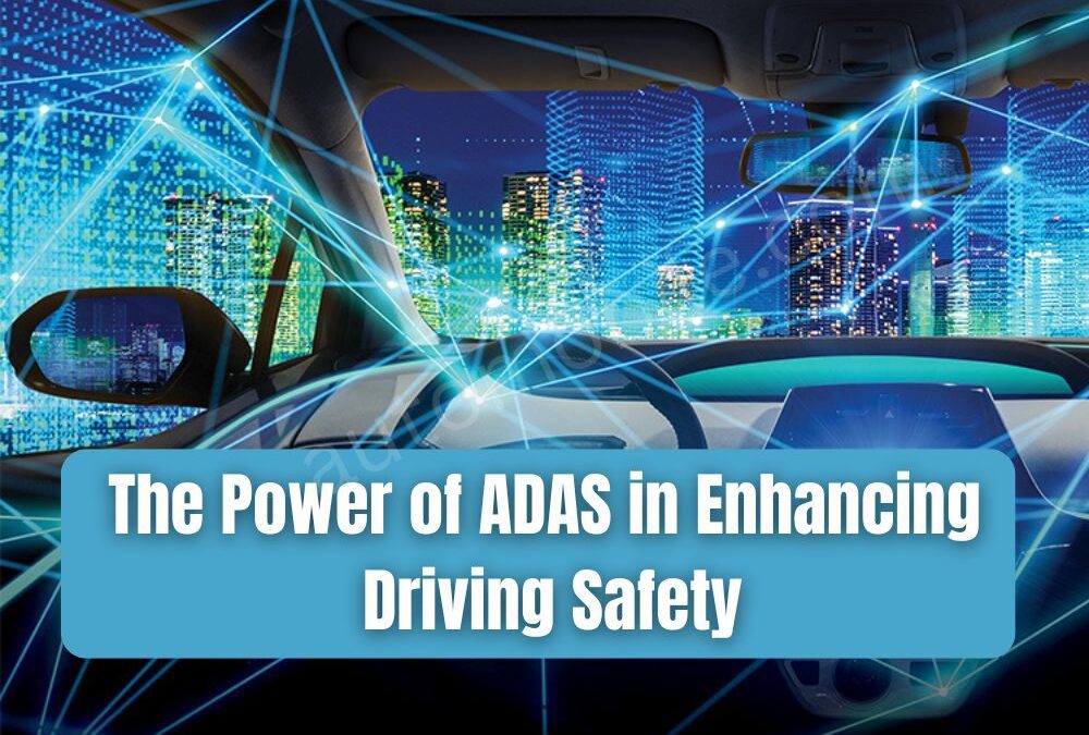 The Power of ADAS in Enhancing Driving Safety